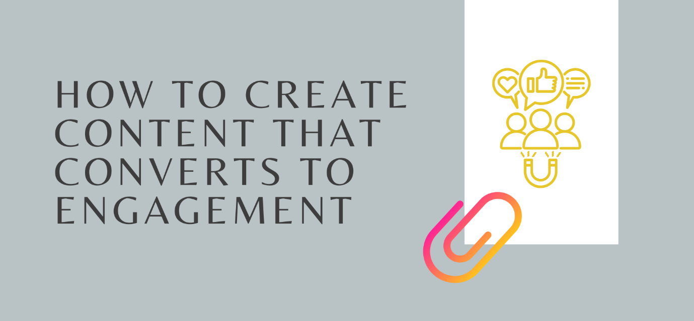 How To Create Content that Converts to Engagement