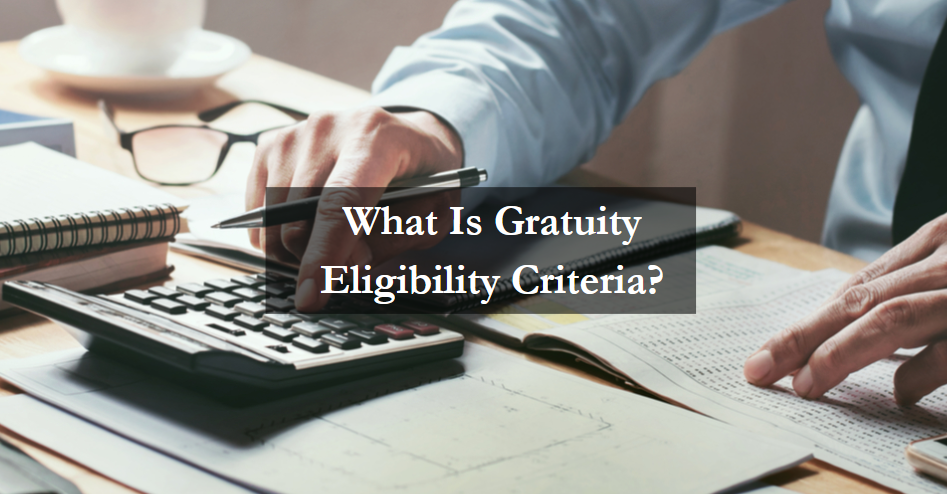 What Is Gratuity Eligibility Criteria?
