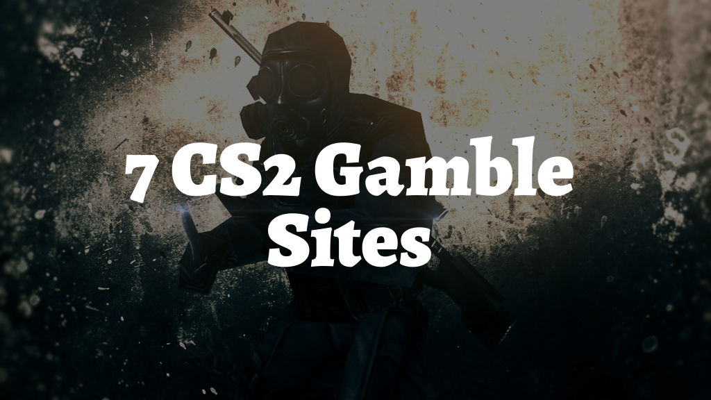 7 CS2 Gamble Sites