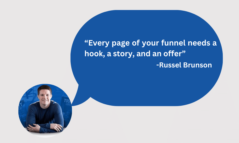 Every page of your funnel needs a hook, a story, and an offer.