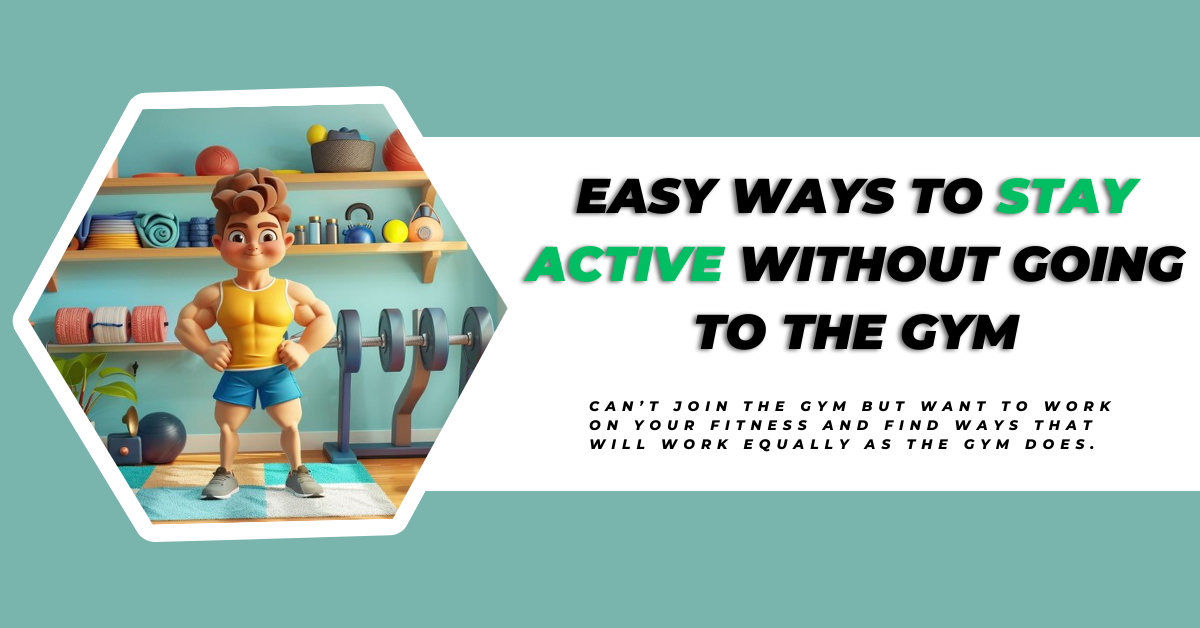 Easy Ways to Stay Active Without Going to the Gym