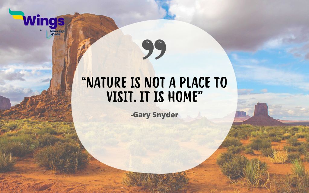 Nature is not a Place to Visit. It is Home
