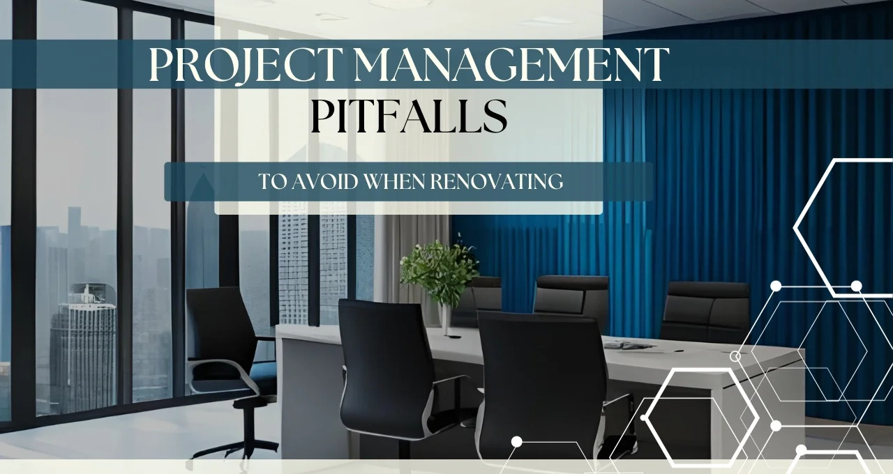 Project Management Pitfalls To Avoid Renovating