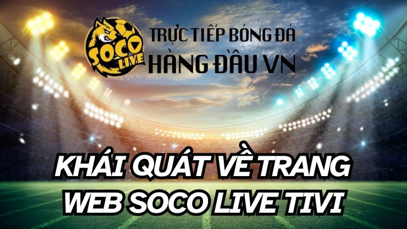 Socolive - Khám phá thế giới bóng đá giải trí trực tuyến