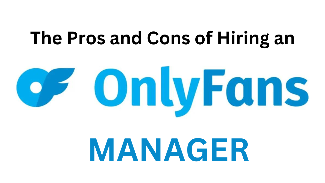 Pros and cons of working with an OnlyFans manager