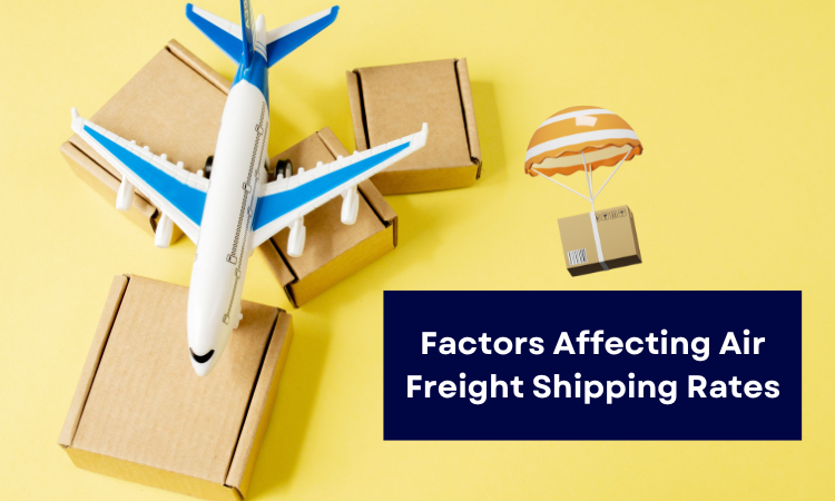 Factors Affecting Air Freight Shipping Rates