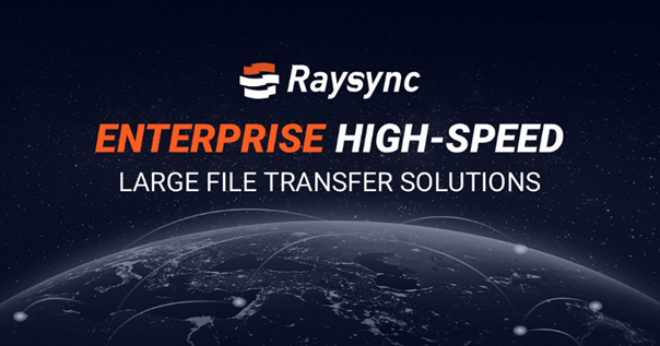 Learn about Raysync | The One-Stop Enterprise File Transfer Software Specialist