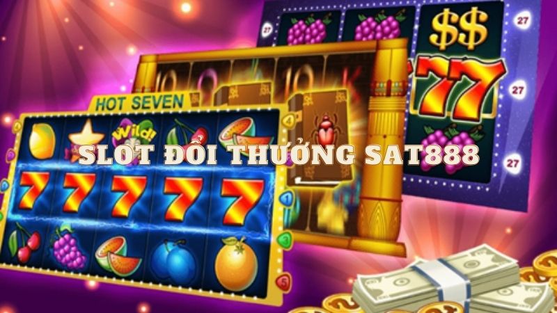 Cách Chơi Game Slot Đổi Thưởng Tại Link Sat888