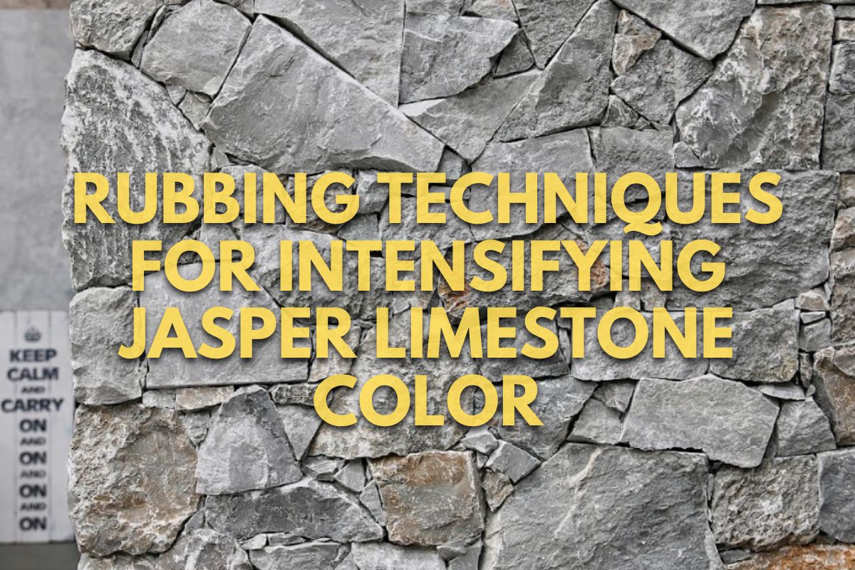 Rubbing Techniques for Intensifying Jasper Limestone Color