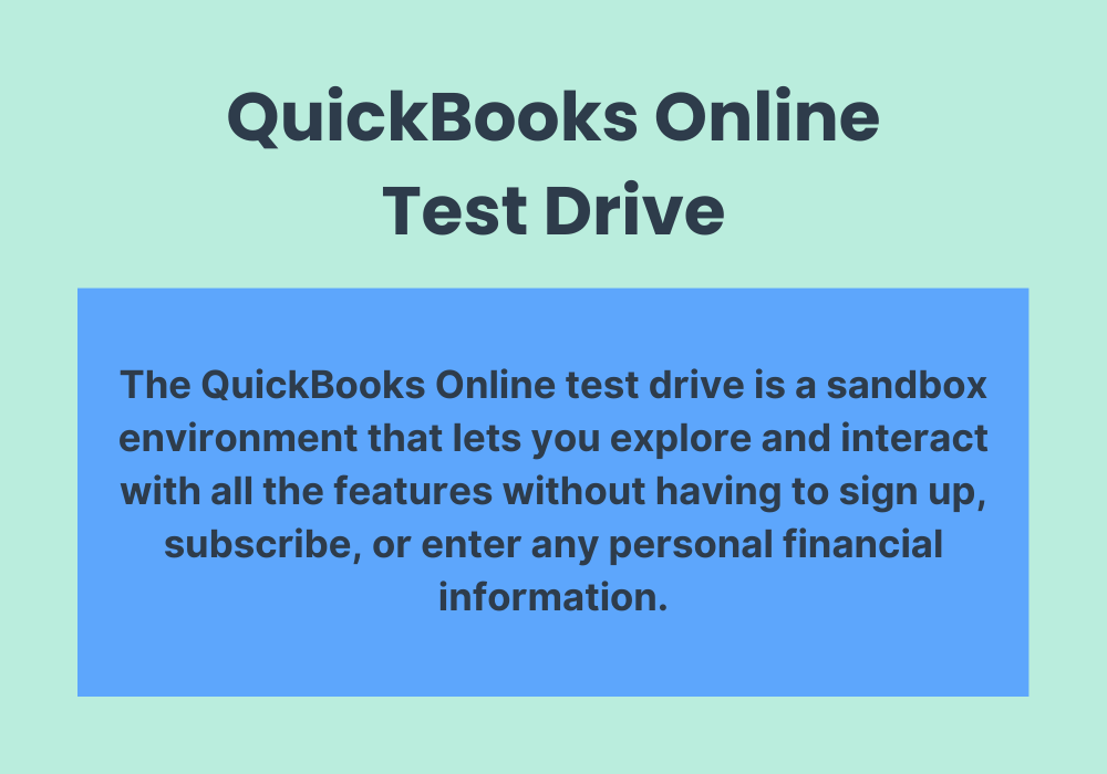Definition of QuickBooks Online test drive. Experience the power of QuickBooks Online with a virtual tour.