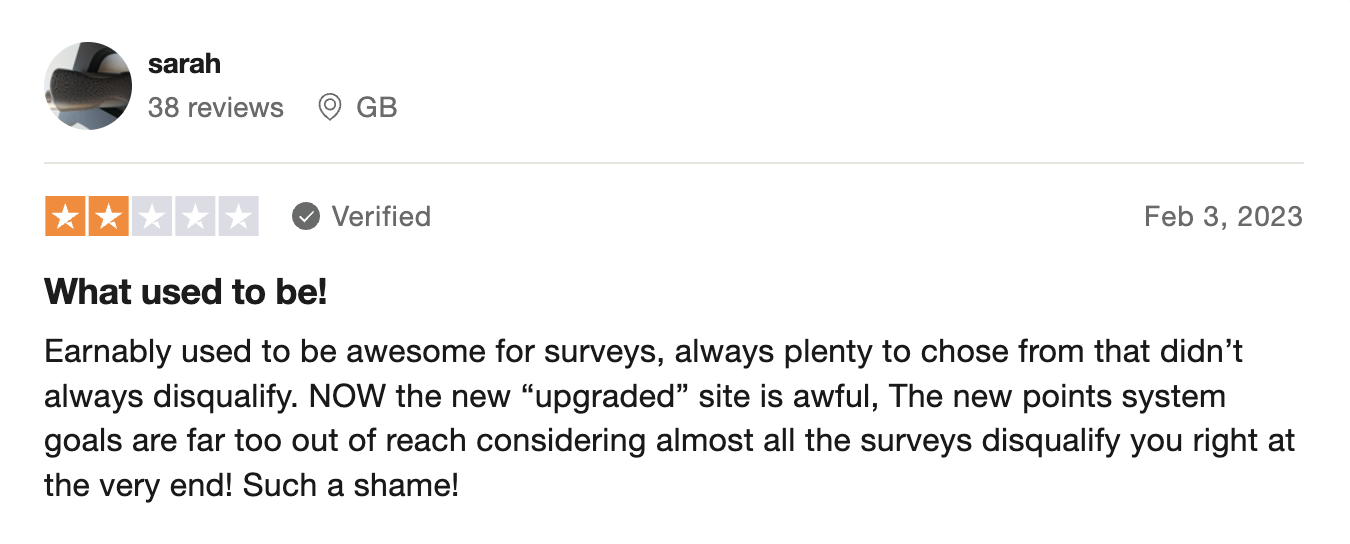 A 2-star Trustpilot review from an Earnably user who used to like the platform but says that the site changed and now they're disqualified for most surveys near the end and that the new point system is worse.