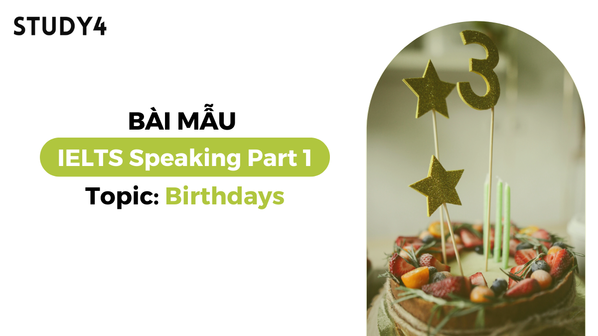 Bài mẫu IELTS Speaking Part 1 - Topic: Birthdays