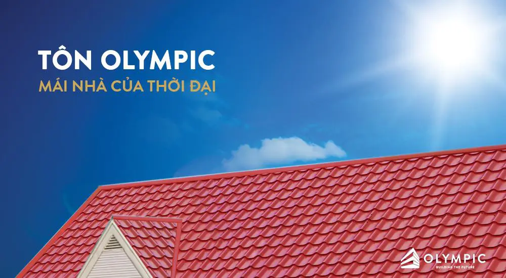 Tôn Olympic - thương hiệu tôn lợp mái số 1 tại Việt Nam