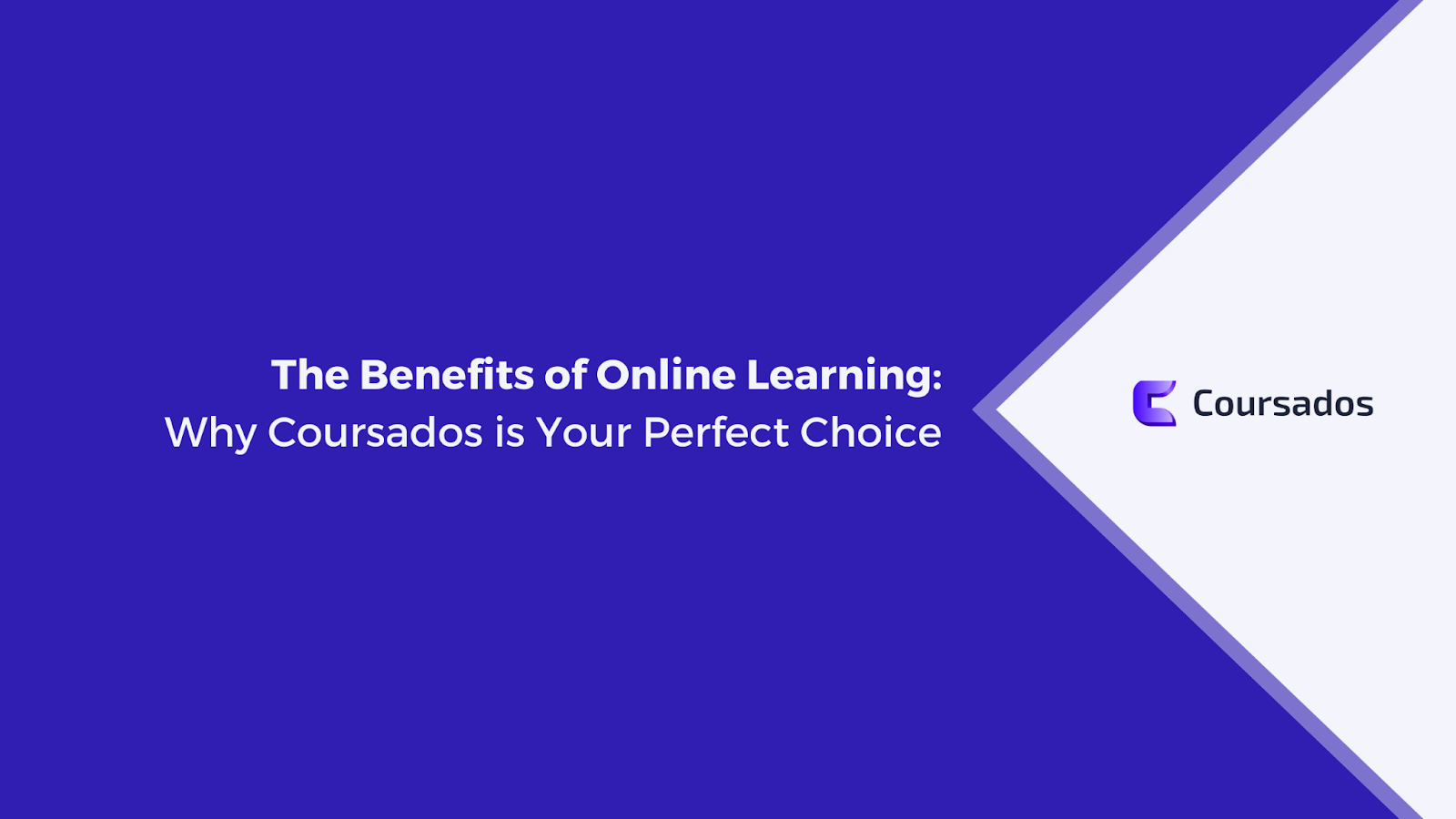 The Benefits of Online Learning: Why Coursados is Your Perfect Choice