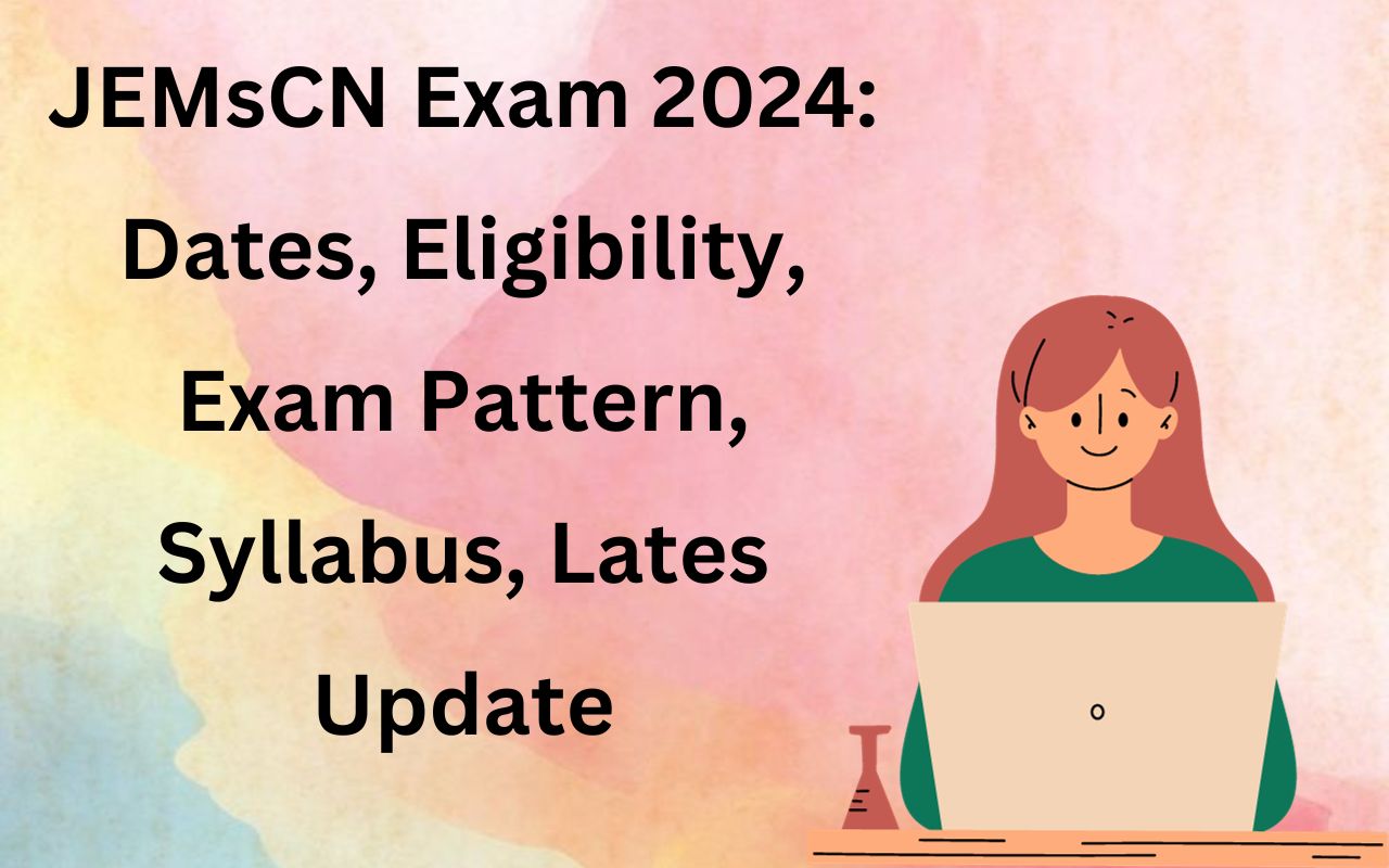 JEMScN Exam 2024 Exam Dates (Out), Eligibility, Application Form, Syllabus, Result, Latest Updates