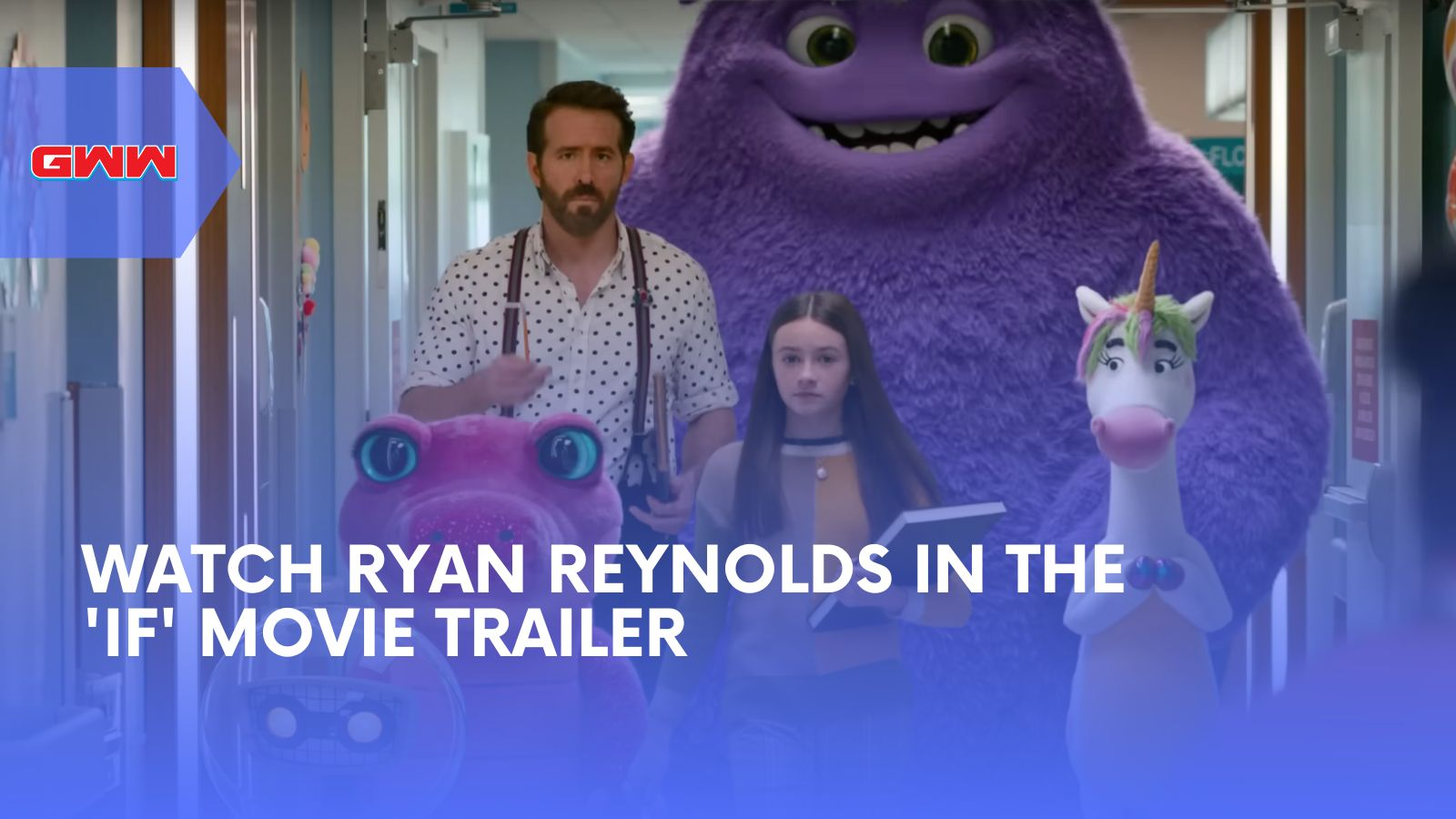Watch Ryan Reynolds in the 'IF' Movie Trailer
