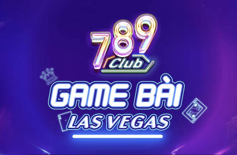 789Club - Sân chơi cá cược đổi thưởng đẳng cấp bậc nhất