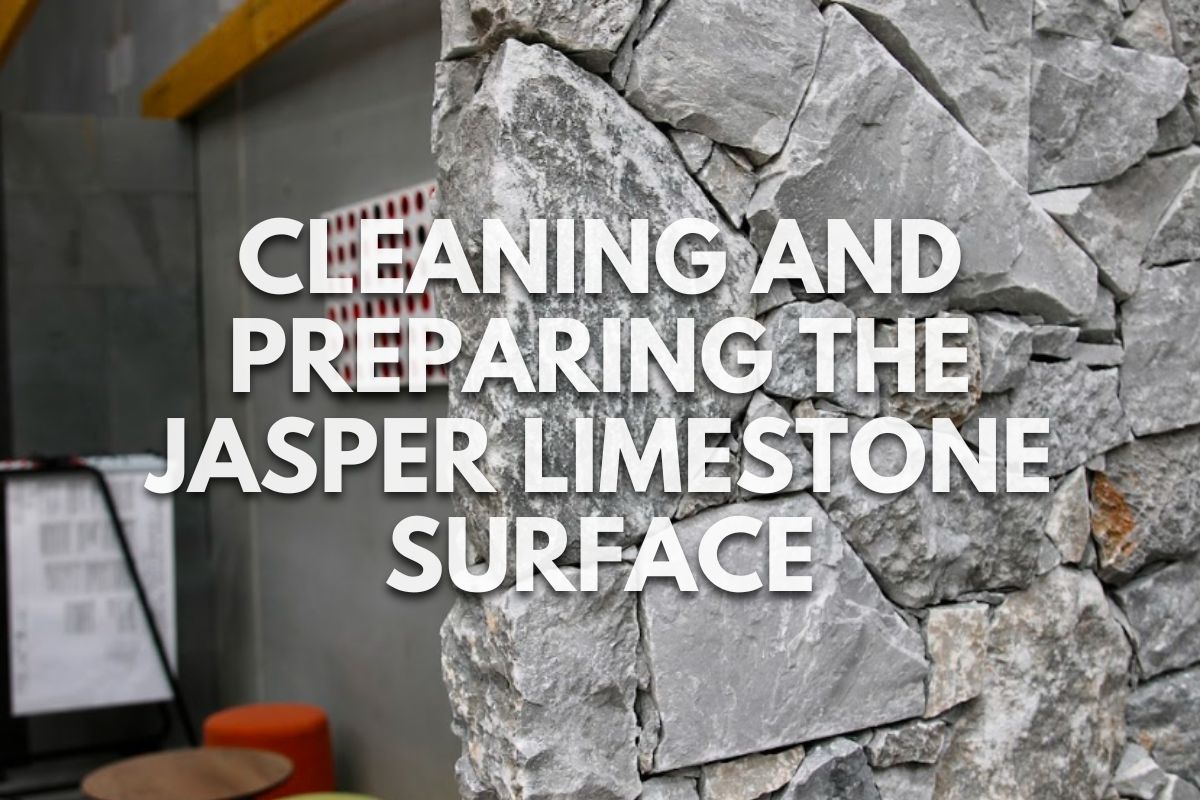 Cleaning and Preparing the Jasper Limestone Surface