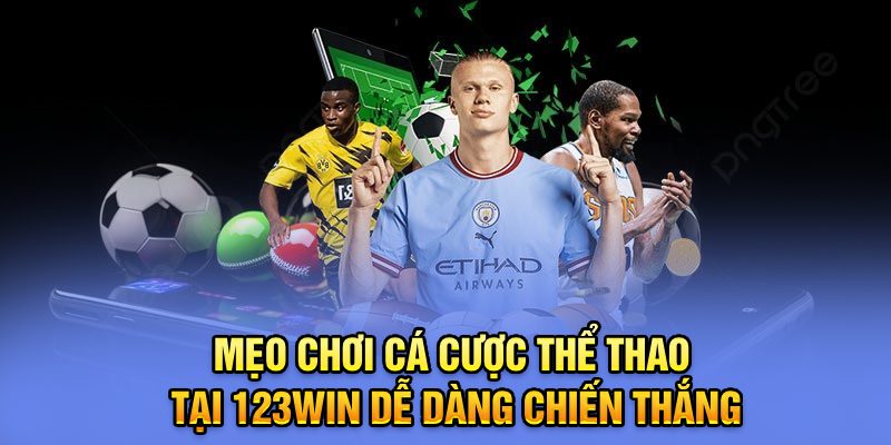 Mẹo chơi cá cược thể thao 123Win dễ dàng chiến thắng