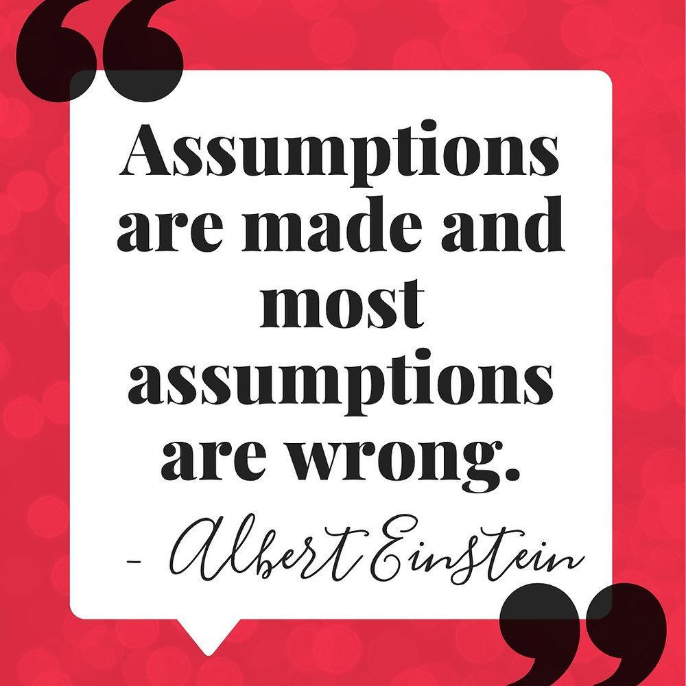 Challenging Our Assumptions