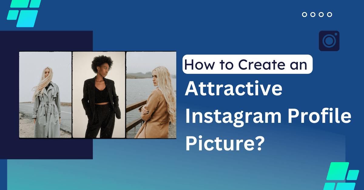 How to Create an Attractive Instagram Profile Picture