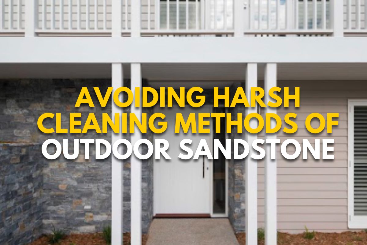 Avoiding Harsh Cleaning Methods of Outdoor Sandstone