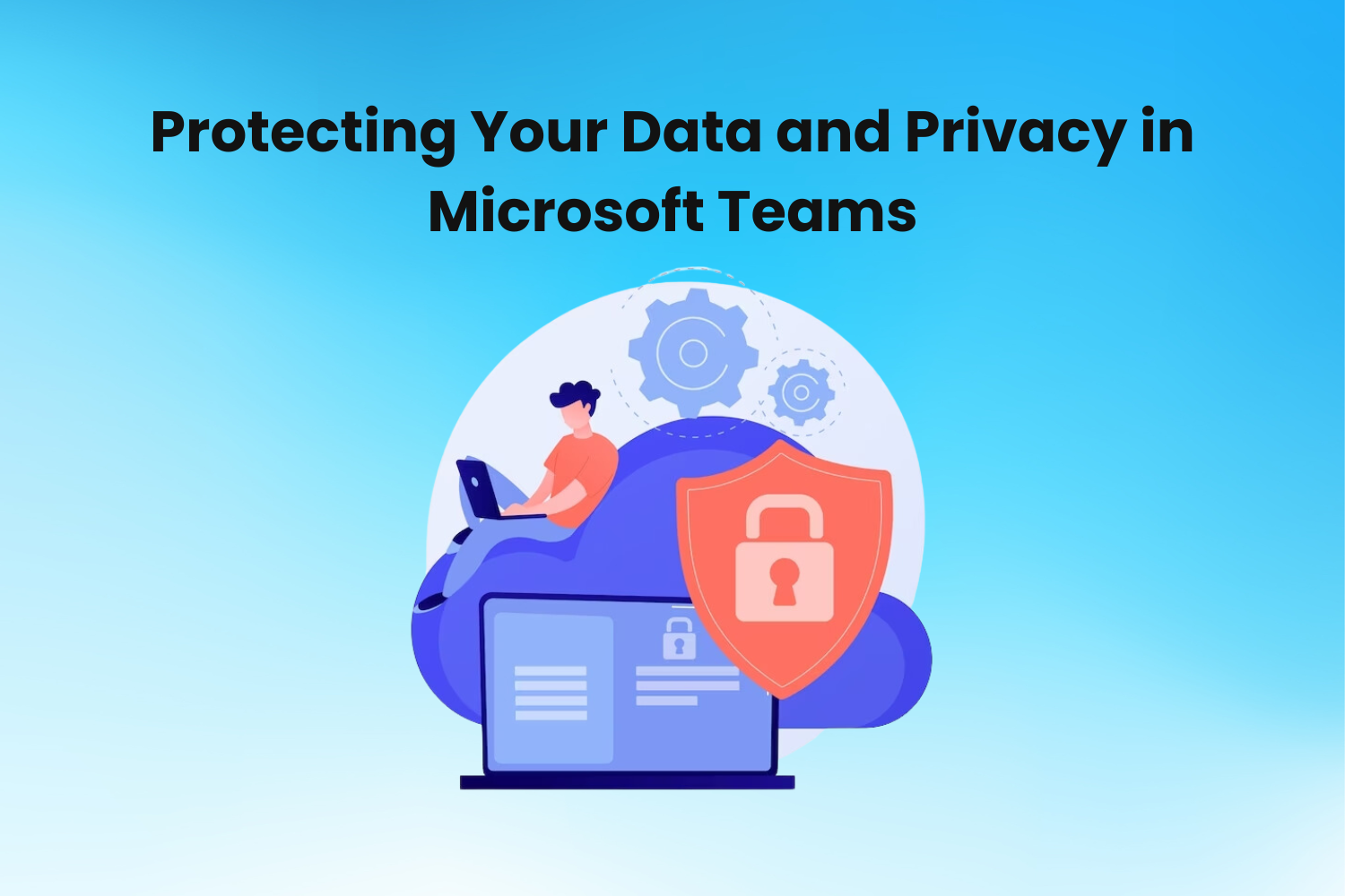 protecting-your-data-and-privacy-in-microsoft-teams