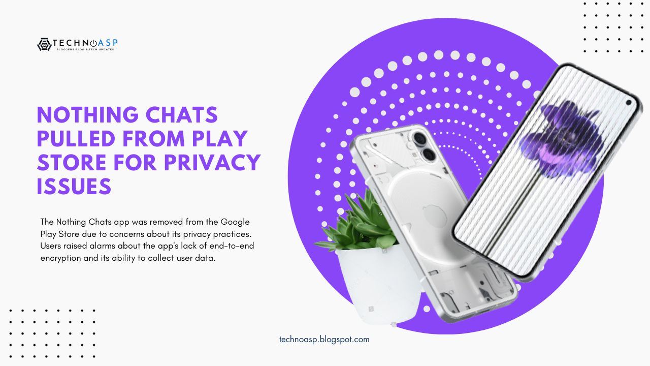 Nothing Chats Pulled from Play Store for Privacy Issues