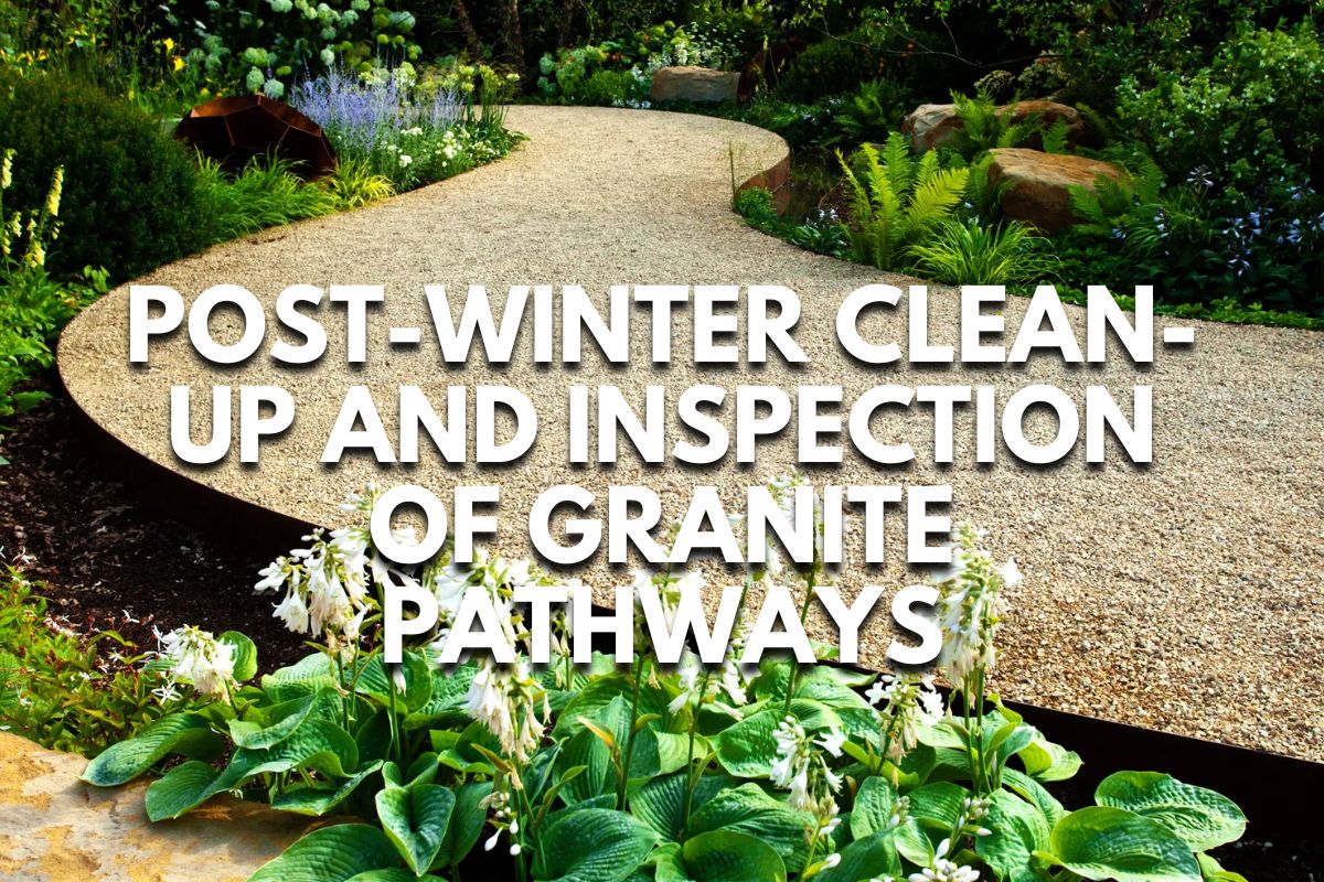 Post-Winter Clean-Up and Inspection of Granite Pathways