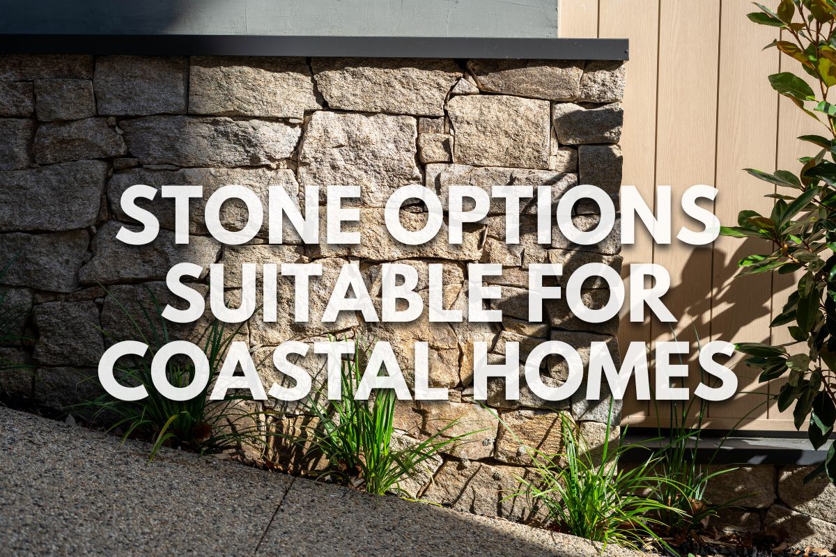 Stone Options Suitable for Coastal Homes