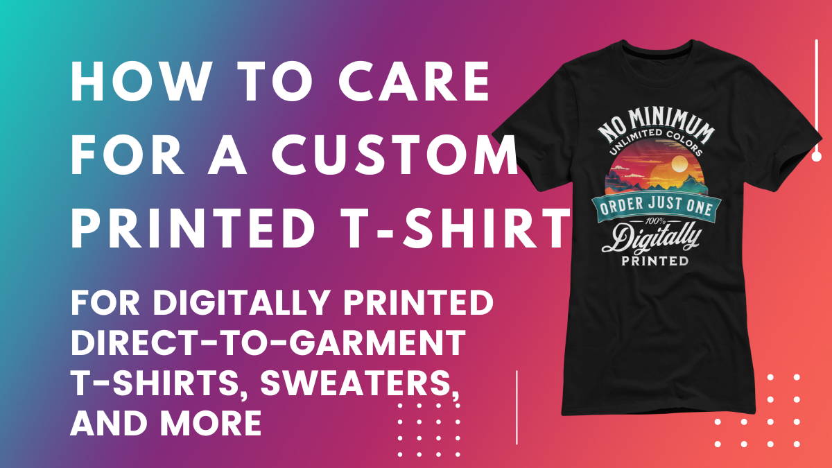 How To Care For Digitally Printed T-Shirts - DesignAShirt Blog
