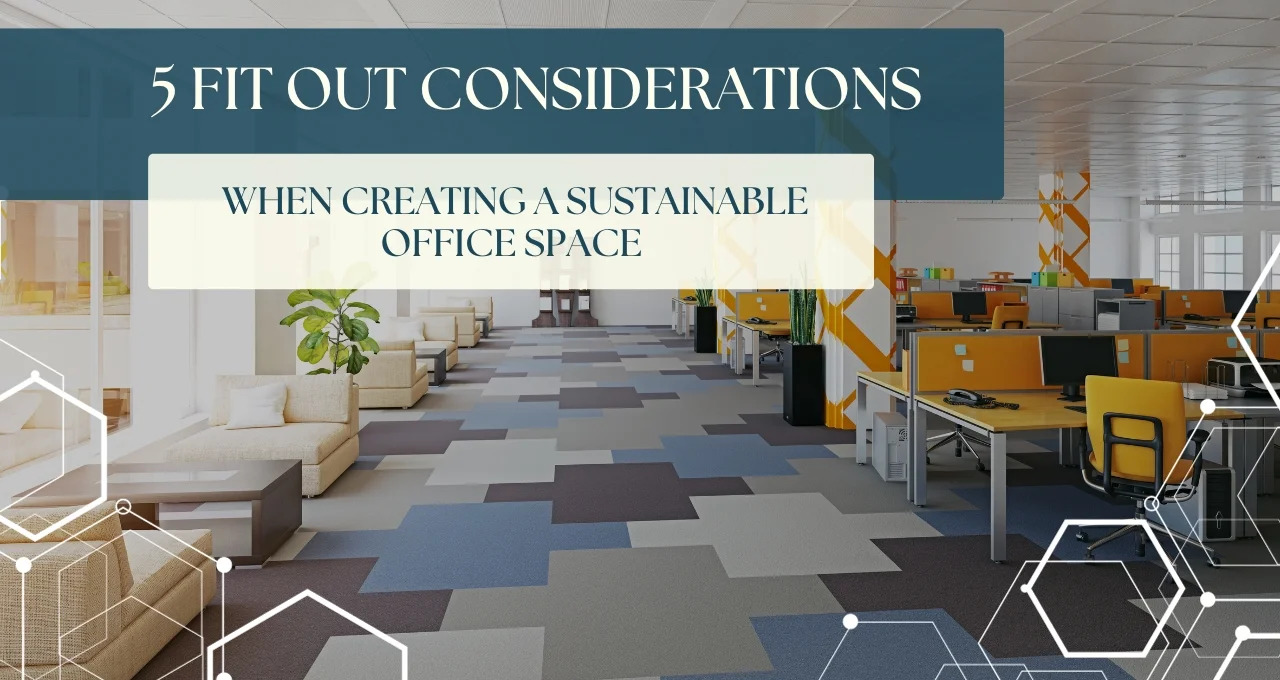 5 Fit Out Considerations When Creating A Sustainable Office Space