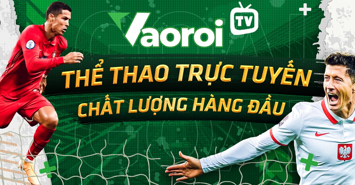 Vaoroi TV - Thế giới bóng đá trực tuyến hàng đầu trong bàn tay