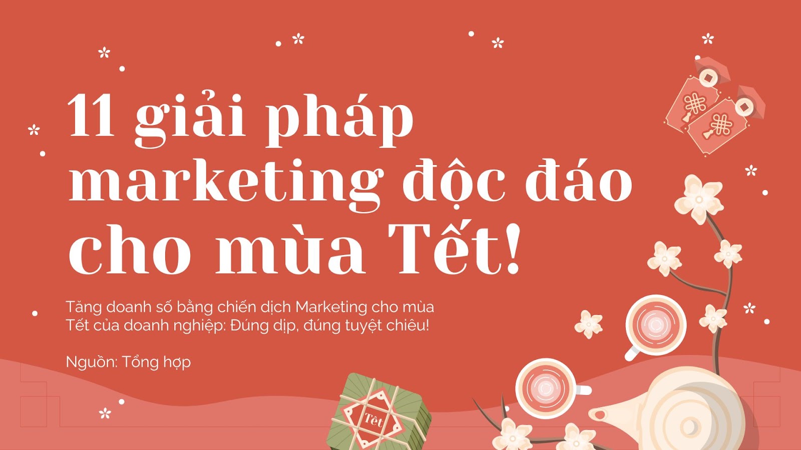 11 giải pháp marketing độc đáo cho mùa Tết - Đúng dịp đúng tuyệt chiêu