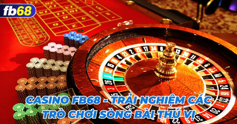 Live Casino FB68 - Ttrải nghiệm cá cược thú vị 