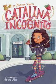 Catalina Incognito | Book by Jennifer Torres, Gladys Jose | Official  Publisher Page | Simon & Schuster