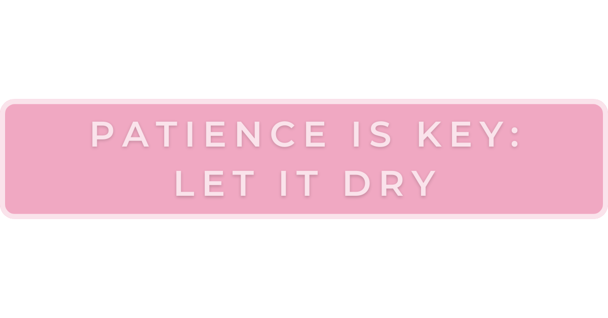 Patience-is-the-key-let-it-dry
