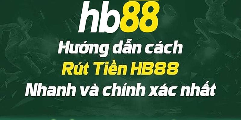 Quy trình các bước rút tiền tại HB88