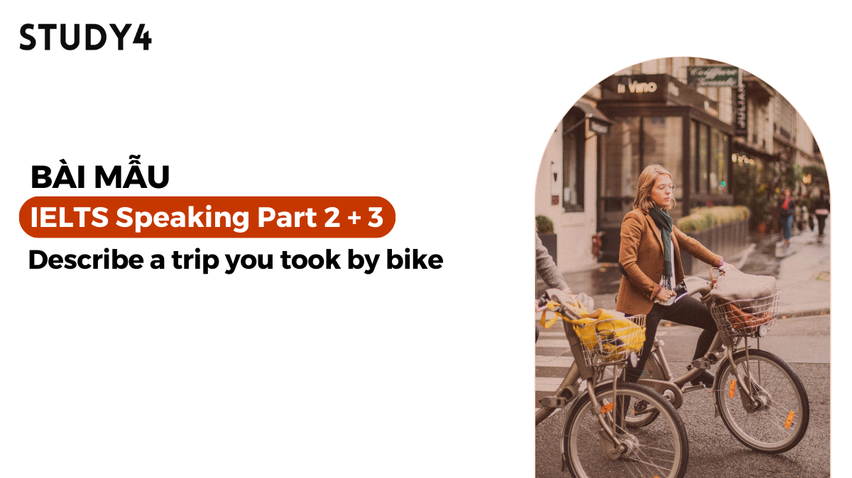 Describe a trip you took by bike - Bài mẫu IELTS Speaking sample