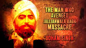 The Jallianwala Bagh Slaughter and Udham Singh's Vengeance
