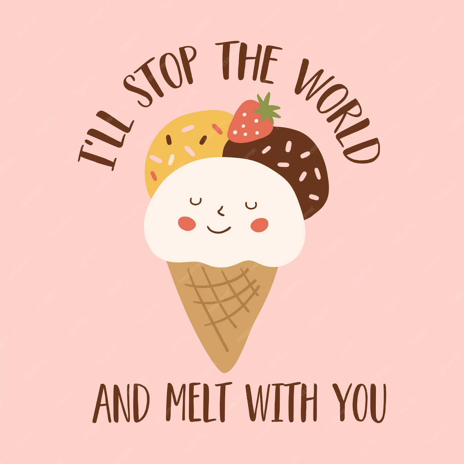 Cute Ice cream One-Liner "I'll Stop the World & Melt With You."