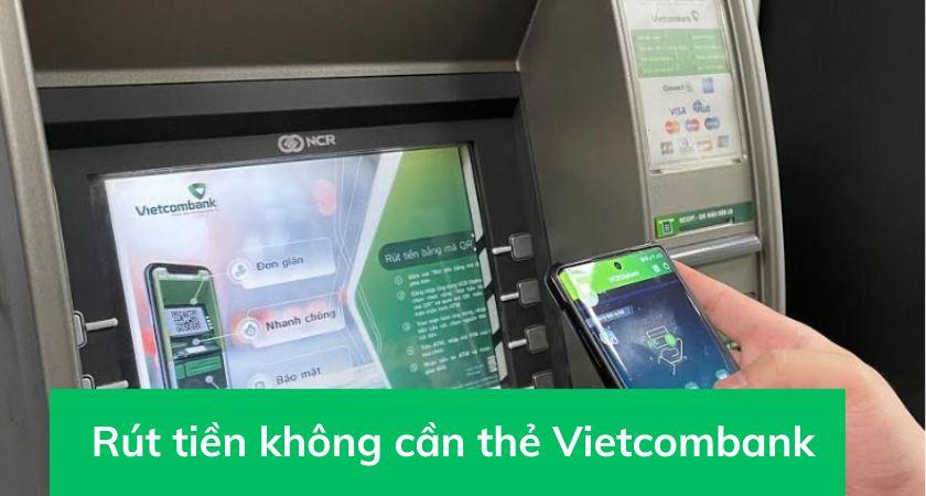 Rút tiền không cần thẻ Vietcombank