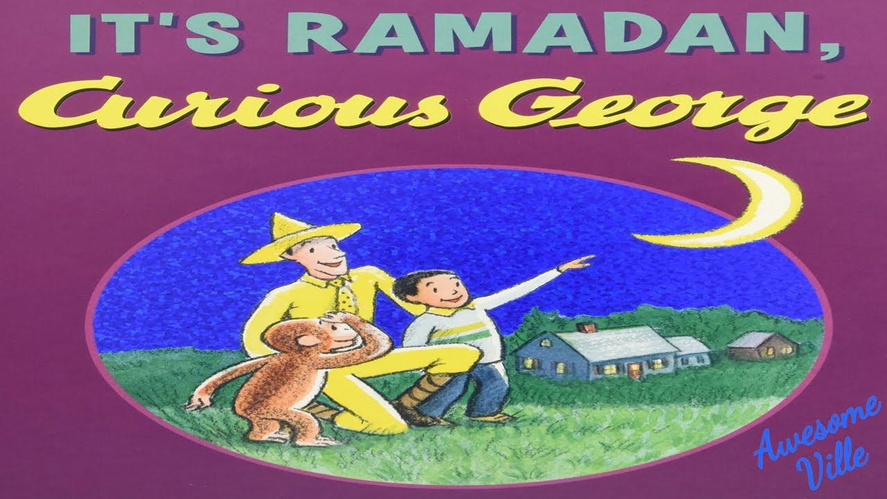 3- It's Ramadan, Curious George by H.A. Rey and Hena Khan: 