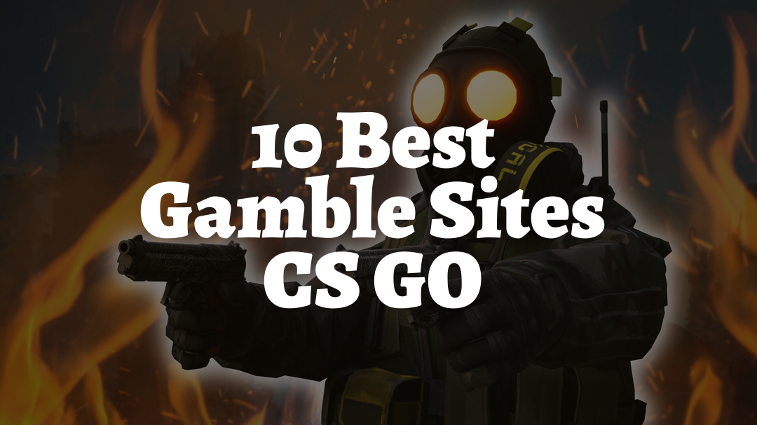 10 Best Gamble Sites CS:GO