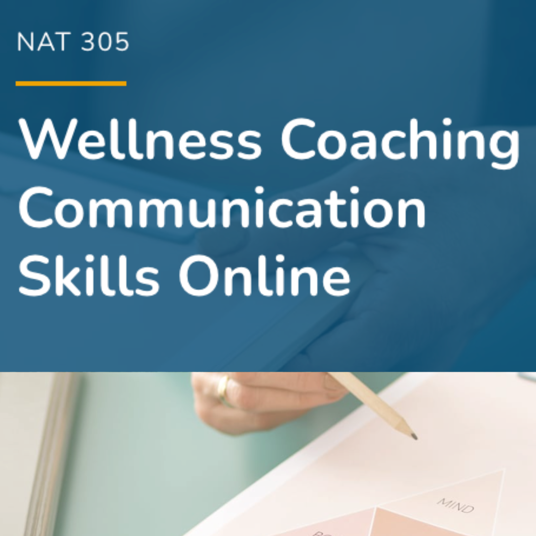 NAT 305 Wellness Coaching Communication Skills Online