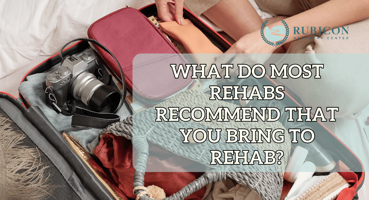 What Do Most Rehabs Recommend That You Bring to Rehab?