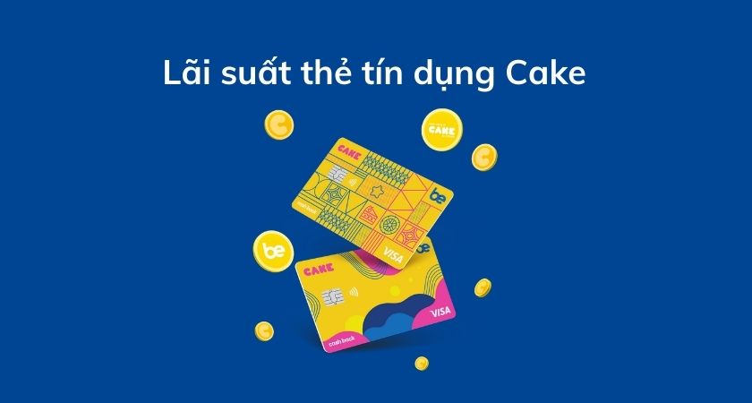 Lãi suất thẻ tín dụng Cake