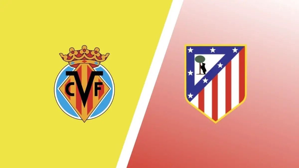 Giới thiệu đôi nét về 2 đội Villarreal vs Atletico