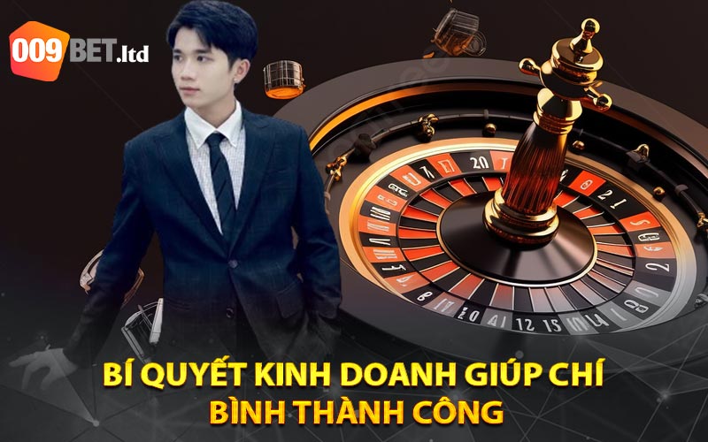 Bí quyết kinh doanh giúp Chí 
Bình thành công