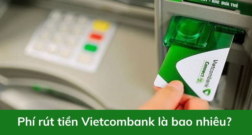 Phí rút tiền Vietcombank